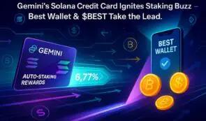 Gemini 的 Solana 信用卡引发 Staking 热潮——这就是 $BEST 和 Best Wallet 抢占风头的原因