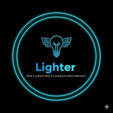 什么是 Lighter 为什么它这么受关注